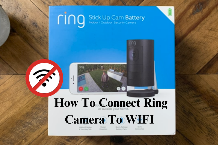 How To Connect Ring Camera To WIFI 