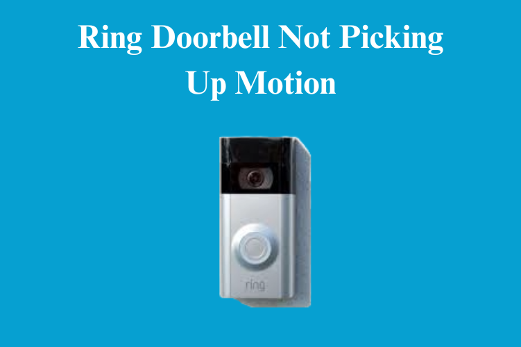 Ring Doorbell Not Picking Up Motion